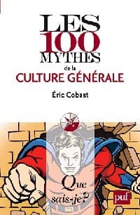 Les 100 mythes de la culture générale - Eric Cobast