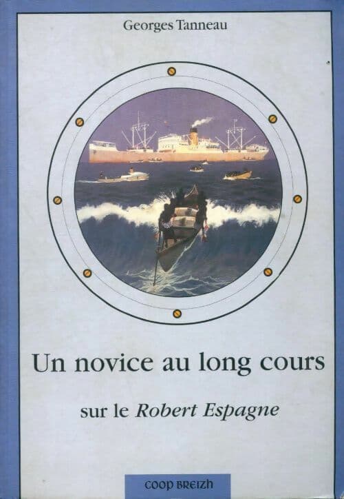 Un novice au long cours sur le Robert Espagne - Georges Tanneau